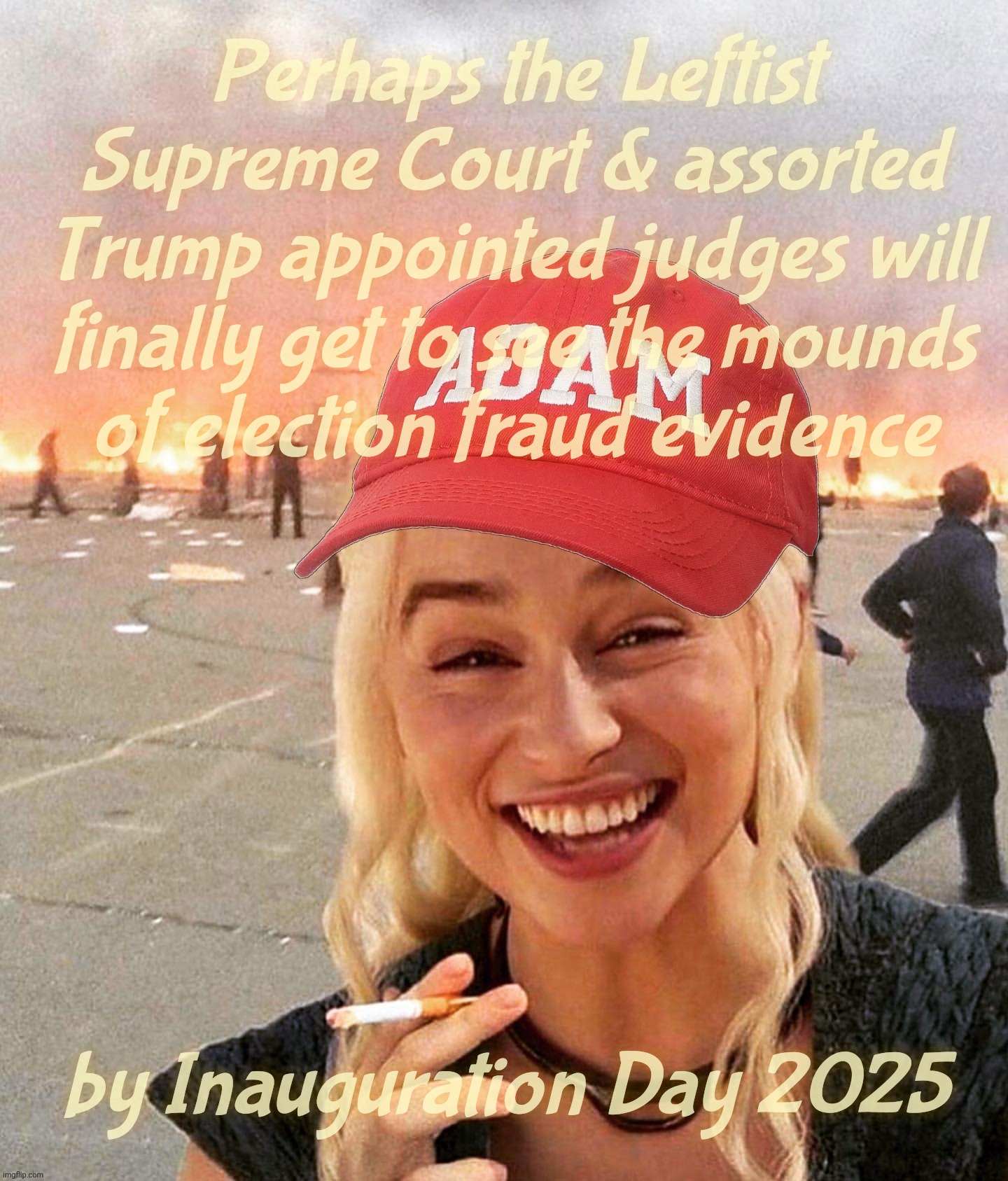 2000 Mules x 0 = 0 | Perhaps the Leftist
Supreme Court & assorted Trump appointed judges will
finally get to see the mounds
of election fraud evidence; by Inauguration Day 2025 | image tagged in disaster smoker girl maga edition,2000 mules,faux election fraud,2020 election,trump tried to steal the election,magat idiocracy | made w/ Imgflip meme maker
