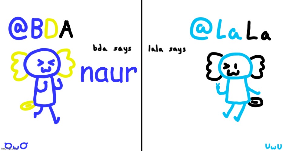 bda and lala announcment temp | naur | image tagged in bda and lala announcment temp | made w/ Imgflip meme maker
