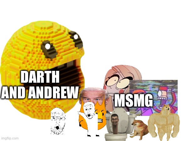 DARTH AND ANDREW; MSMG | made w/ Imgflip meme maker