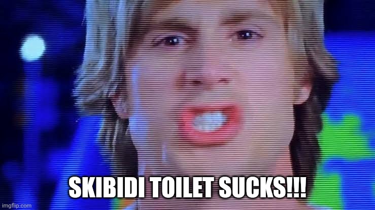 I think Coolsville Sucks | SKIBIDI TOILET SUCKS!!! | image tagged in i think coolsville sucks | made w/ Imgflip meme maker