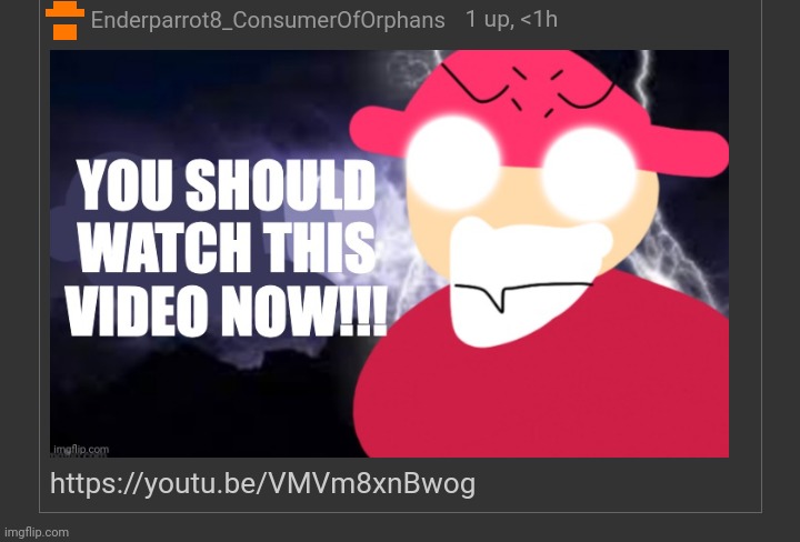 YOU SHOULD WATCH A WILLOW THE MARSHMALLOW VIDEO NOW | image tagged in you should watch a willow the marshmallow video now | made w/ Imgflip meme maker