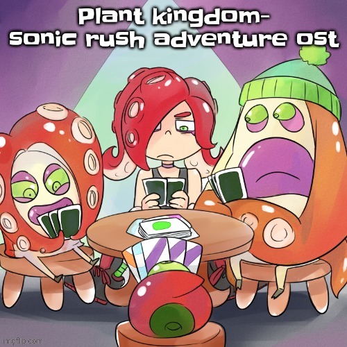 Octa2 | Plant kingdom- sonic rush adventure ost | image tagged in octa2 | made w/ Imgflip meme maker