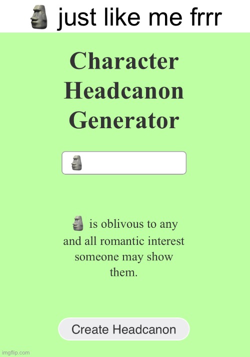 me lore | 🗿 just like me frrr | made w/ Imgflip meme maker