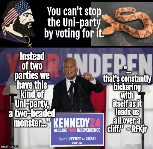 RFKjr VS Uni-party | You can't stop the Uni-party by voting for it. Instead of two parties we have this kind of Uni-party, a two-headed monster..."; "... that's constantly bickering with itself as it leads us all over a cliff."  - RFKjr | image tagged in black background,rfkjr pointing | made w/ Imgflip meme maker