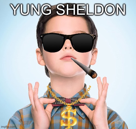 Gangsta sheldon | YUNG SHELDON | image tagged in young sheldon | made w/ Imgflip meme maker