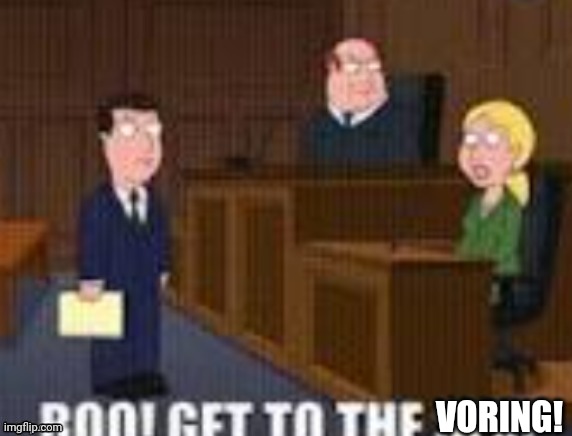 Boo! Get to the sex! | VORING! | image tagged in boo get to the sex | made w/ Imgflip meme maker