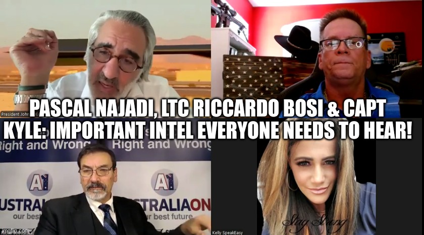 Pascal Najadi, LTC Riccardo Bosi & Capt Kyle: Important Intel Everyone Needs to Hear!  (Video) 