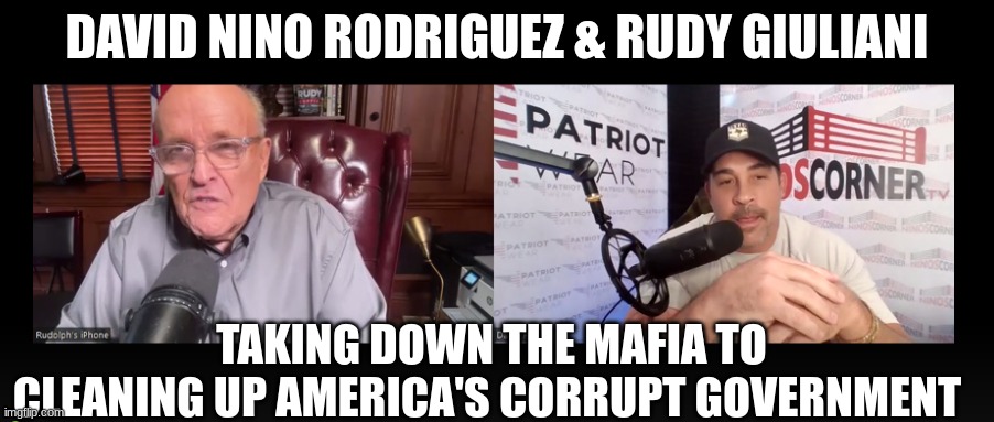 David Nino Rodriguez & Rudy Giuliani: Taking Down The Mafia To Cleaning Up America's Corrupt Government (Video) 