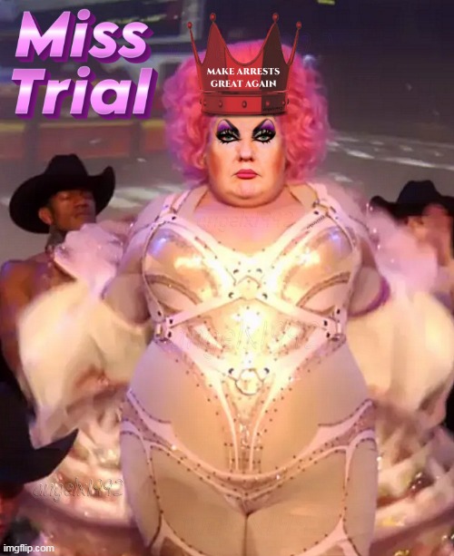 donOLD tRUMP is Miss Trial | image tagged in trump,maga morons,drag queens,clown car republicans,donald trump is an idiot,crossdresser | made w/ Imgflip meme maker