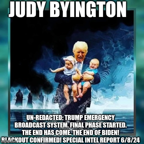 Judy Byington: Un-Redacted: Trump Emergency Broadcast System. Final Phase Started. The End Has Come. The End of Biden! Blackout Confirmed! Special Intel Report 6/8/24 (Video) 