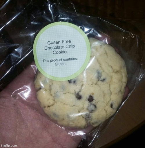 Why aren't these cookies selling? | image tagged in you had one job,gluten free,cookies | made w/ Imgflip meme maker
