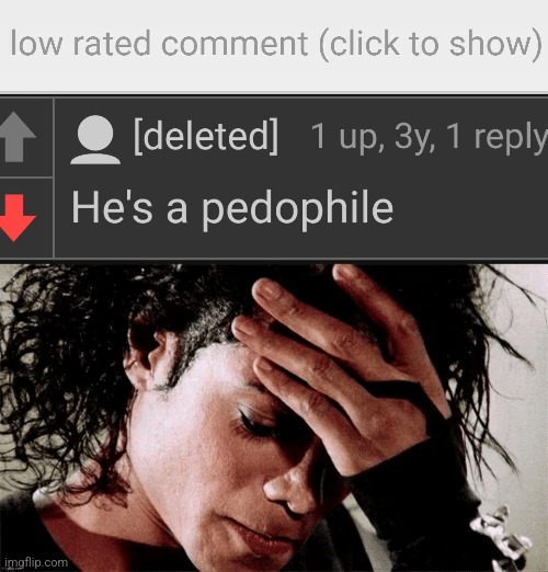 (REUPLOAD) No, Michael Jackson was not a pedophile | image tagged in michael jackson,low rated comment | made w/ Imgflip meme maker