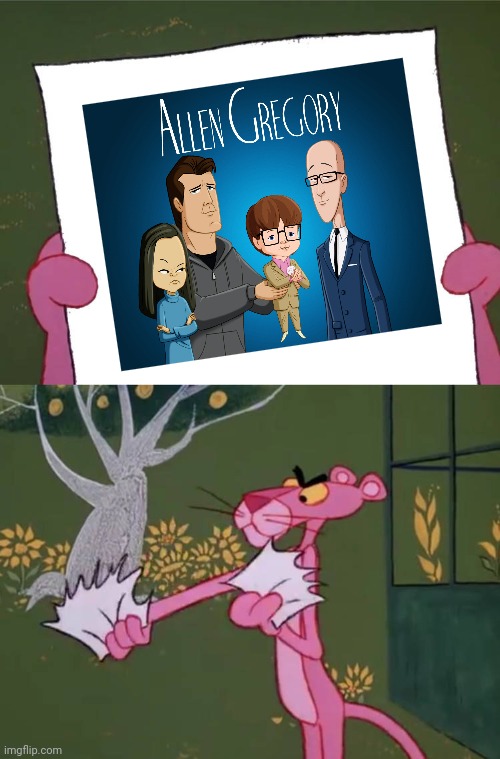 Even Pink Panther hates Allen Gregory | image tagged in pink panther | made w/ Imgflip meme maker