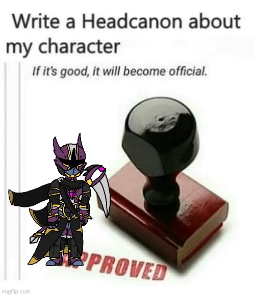 write a headcanon about my character | image tagged in write a headcanon about my character | made w/ Imgflip meme maker