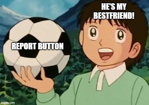 HE'S MY BESTFRIEND! REPORT BUTTON | made w/ Imgflip meme maker