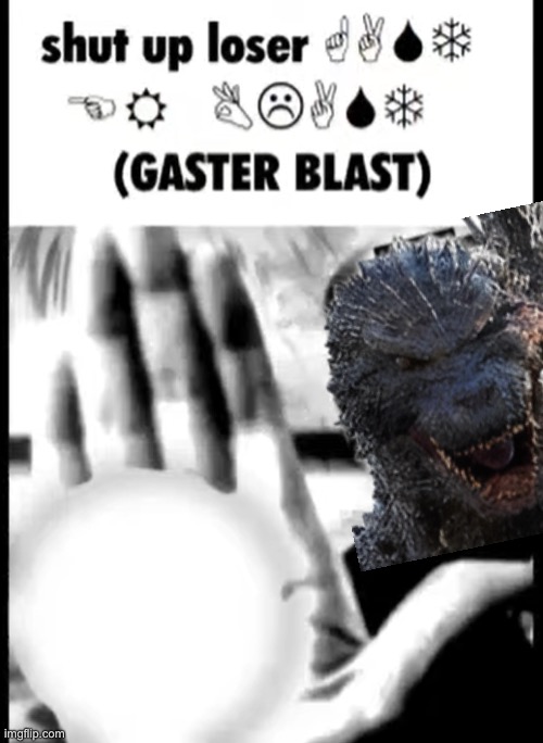 gaster blast | image tagged in gaster blast | made w/ Imgflip meme maker