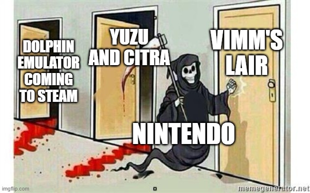 We can't afford old consoles, so how are we going to do retro gaming now? | VIMM'S LAIR; YUZU AND CITRA; DOLPHIN EMULATOR COMING TO STEAM; NINTENDO | image tagged in grim reaper knocking door,nintendo,nintendo switch,piracy,retro,money | made w/ Imgflip meme maker