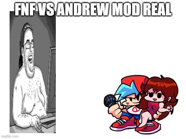 FNF VS ANDREW MOD REAL | made w/ Imgflip meme maker