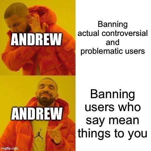 Jay got banned for calling Andrew unfunny. It was labeled “harassment” | made w/ Imgflip meme maker