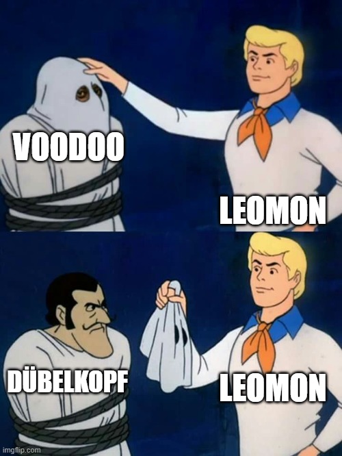 Scooby doo mask reveal | VOODOO; LEOMON; LEOMON; DÜBELKOPF | image tagged in scooby doo mask reveal | made w/ Imgflip meme maker