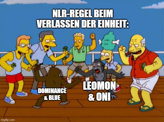 Simpsons Monkey Fight | NLR-REGEL BEIM VERLASSEN DER EINHEIT:; LEOMON & ONI; DOMINANCE & BLUE | image tagged in simpsons monkey fight | made w/ Imgflip meme maker