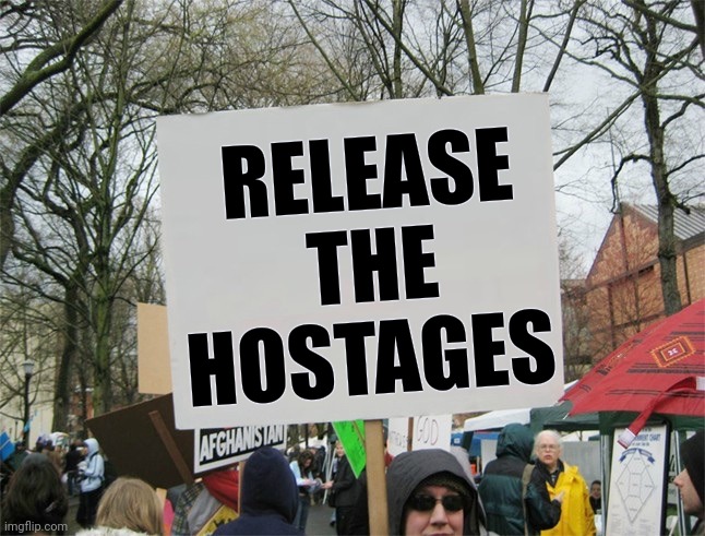 That's all you have to do | RELEASE THE HOSTAGES | image tagged in blank protest sign,hamas,palestinian,terrorists,stop talking,just do it | made w/ Imgflip meme maker