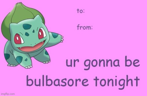 Bulbasuar valentines day card | image tagged in bulbasuar valentines day card | made w/ Imgflip meme maker