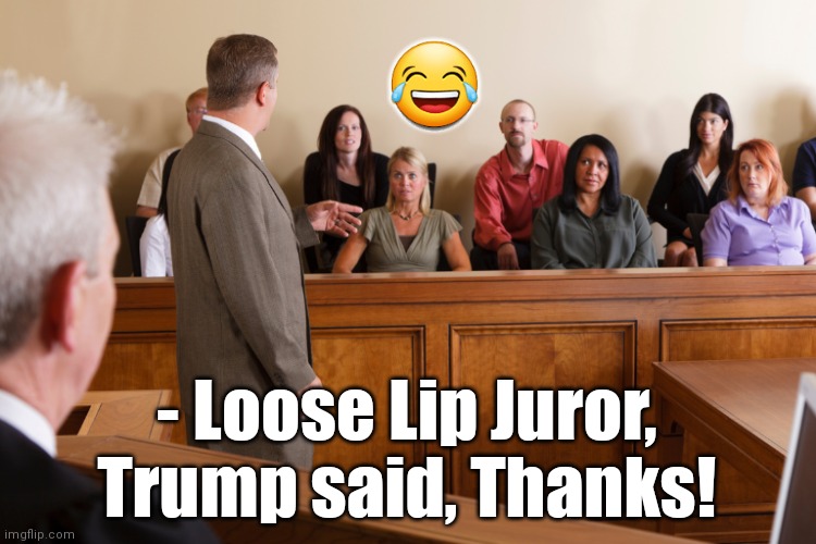 Trump's Conviction Overturned | 😂; - Loose Lip Juror, Trump said, Thanks! | image tagged in politics,funny,funny memes,gifs,donald trump,political meme | made w/ Imgflip meme maker