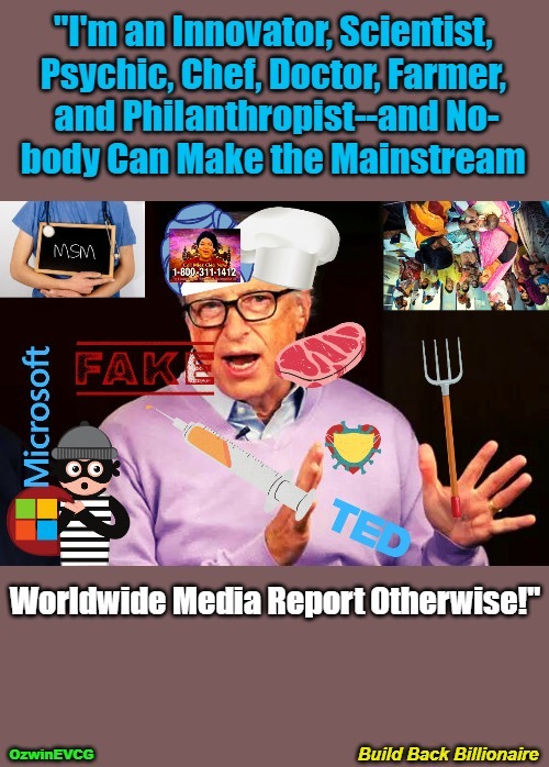 Build Back Billionaire | image tagged in oligarchy,bill gates,bogus narratives,msm lies,world occupied,build back better | made w/ Imgflip meme maker