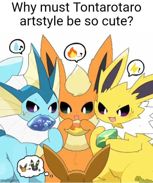His decision is made | Why must Tontarotaro artstyle be so cute? | image tagged in eevee,eeveelutions | made w/ Imgflip meme maker