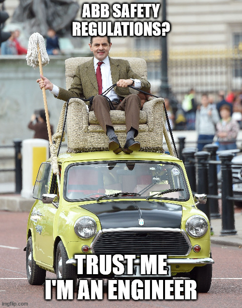 ABB SAFETY REGULATIONS? TRUST ME I'M AN ENGINEER | image tagged in mr bean | made w/ Imgflip meme maker
