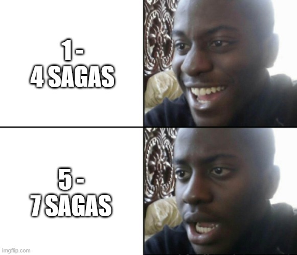 have not read saga 8 | 1 - 4 SAGAS; 5 - 7 SAGAS | image tagged in happy / shock | made w/ Imgflip meme maker