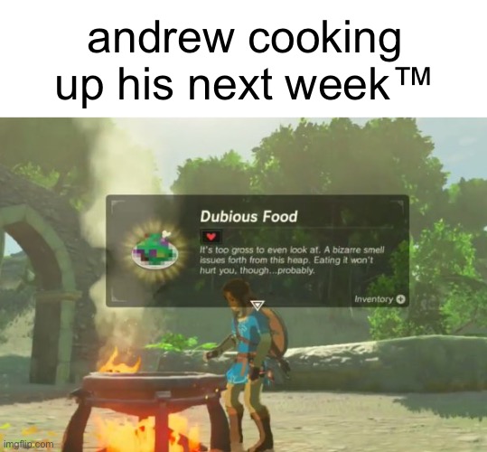 ban speedrun | andrew cooking up his next week™ | made w/ Imgflip meme maker