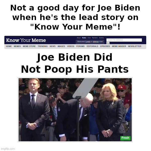Not a good day for Joe Biden when he's the lead story on "Know Your Meme"! | image tagged in joe biden,normandy,poop,know your meme | made w/ Imgflip meme maker