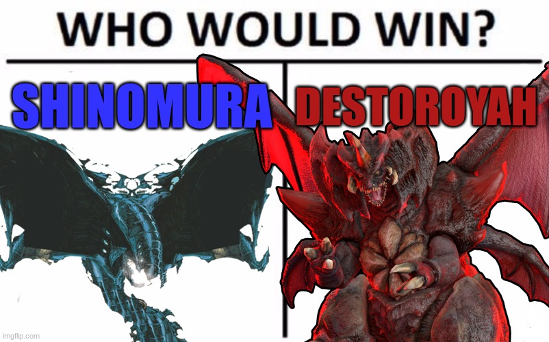 SHINOMURA; DESTOROYAH | image tagged in who would win | made w/ Imgflip meme maker