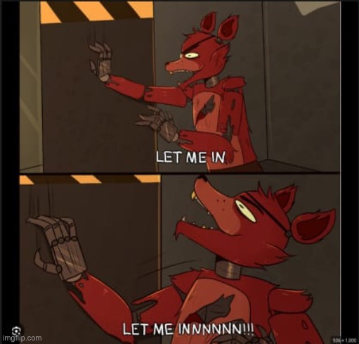 LEMME INNNNNNN (A FNAF Meme a Day: Day 38) | image tagged in fnaf,a fnaf meme a day | made w/ Imgflip meme maker