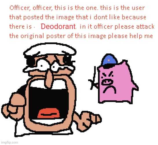THATS THE ONE, OFFICER! | Deodorant | image tagged in thats the one officer | made w/ Imgflip meme maker