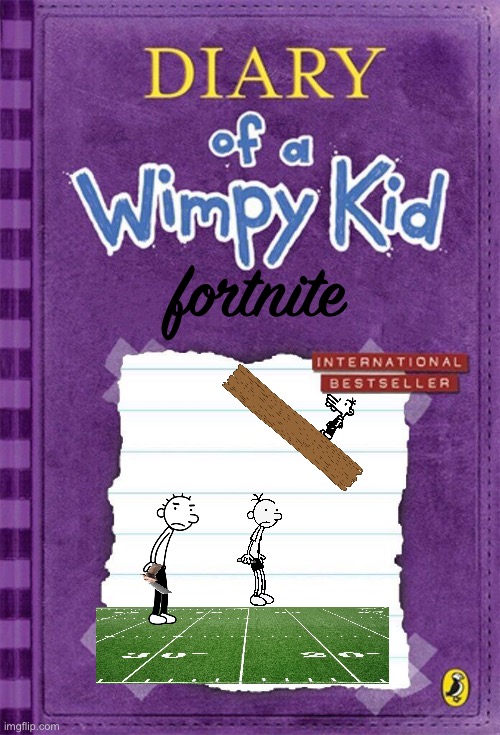 Diary of a Wimpy Kid Cover Template | fortnite | image tagged in diary of a wimpy kid cover template | made w/ Imgflip meme maker