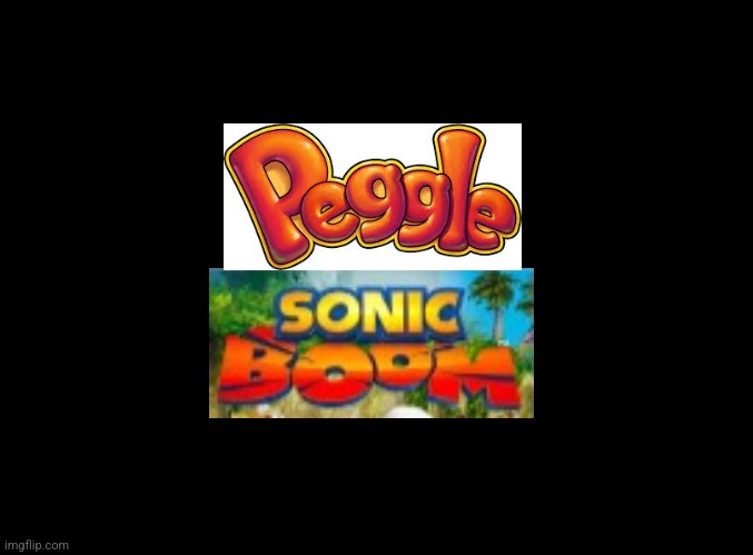 This wouldn't be as bad as Super Monkey Ball Bounce | image tagged in peggle,sonic boom | made w/ Imgflip meme maker
