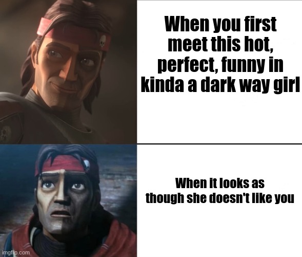 Pray for me guys. | When you first meet this hot, perfect, funny in kinda a dark way girl; When it looks as though she doesn't like you | image tagged in tbb hunter oh yeah oh no | made w/ Imgflip meme maker