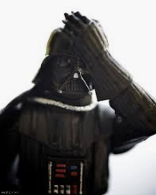 Darth Vader Facepalm | image tagged in darth vader facepalm | made w/ Imgflip meme maker