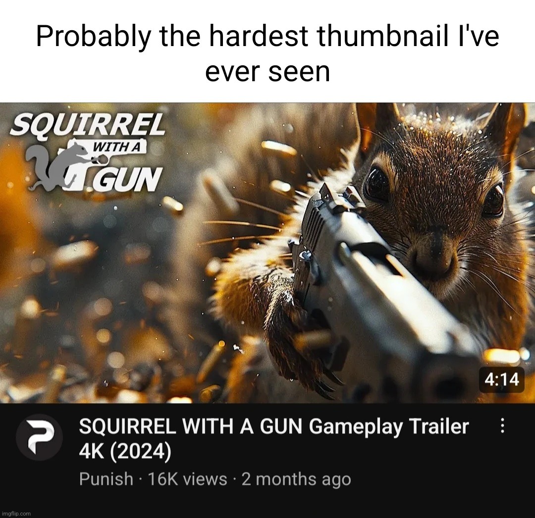 I would play this | image tagged in memes,funny,squirrel,guns,front page,front page plz | made w/ Imgflip meme maker