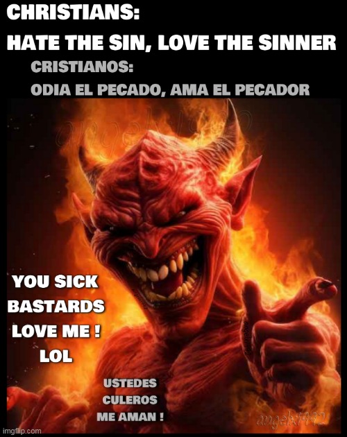 gotta love the devil ! | image tagged in devil,sinners,sins,satan,christians,diablo | made w/ Imgflip meme maker