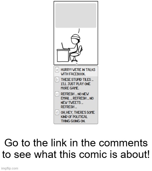 Yet another interactive comic from XKCD! | Go to the link in the comments to see what this comic is about! | image tagged in facebook,tiles,emails,tweets,politics,choose your own adventure | made w/ Imgflip meme maker