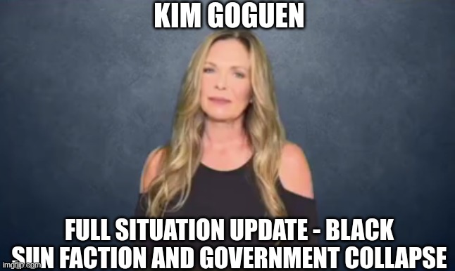 Kim Goguen: Full Situation Update - Black Sun Faction and Government Collapse (Video) 