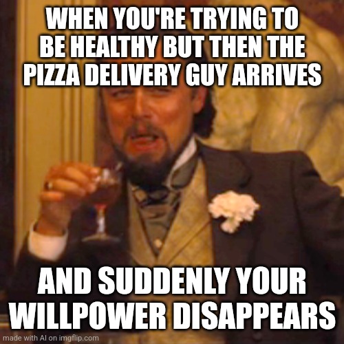The Healthy Pizza | WHEN YOU'RE TRYING TO BE HEALTHY BUT THEN THE PIZZA DELIVERY GUY ARRIVES; AND SUDDENLY YOUR WILLPOWER DISAPPEARS | image tagged in memes,laughing leo,junk food,eating healthy,healthcare | made w/ Imgflip meme maker
