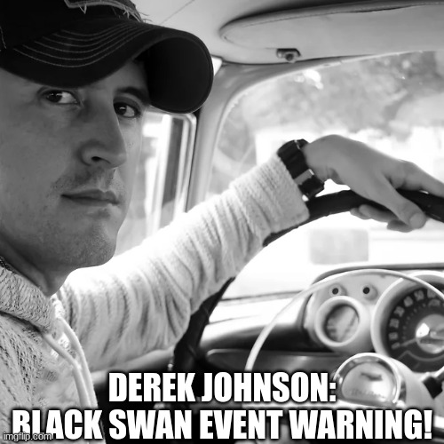 Derek Johnson: Black Swan Event Warning! (Video) 