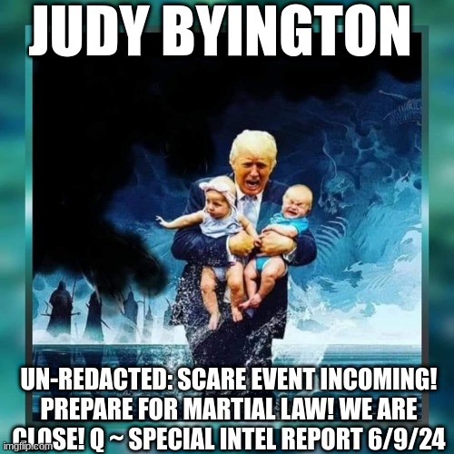 Judy Byington: Un-Redacted: Scare Event Incoming! Prepare For Martial Law! We Are Close! Q ~ Special Intel Report 6/9/24  (Video) 