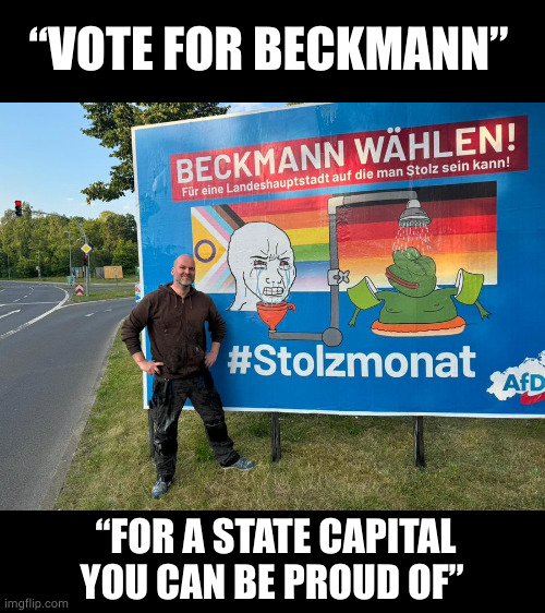 Stunning German campaign poster | “VOTE FOR BECKMANN”; “FOR A STATE CAPITAL YOU CAN BE PROUD OF” | image tagged in liberal tears,memes,politics,germany | made w/ Imgflip meme maker