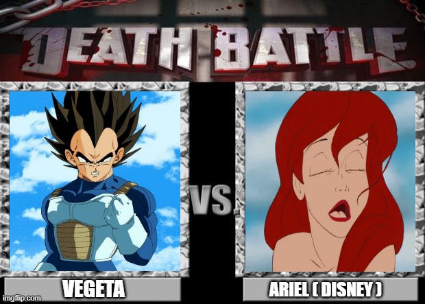 which animated character from 1989 is more iconic | VEGETA; ARIEL ( DISNEY ) | image tagged in death battle,disney,vegeta,dragon ball z,ariel,the little mermaid | made w/ Imgflip meme maker
